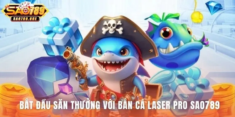 Các bước tham gia Bắn Cá Laser Pro đơn giản tại cổng game Sao789